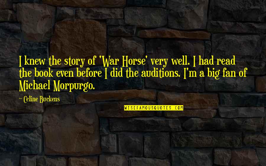 Michael Morpurgo War Horse Quotes By Celine Buckens: I knew the story of 'War Horse' very