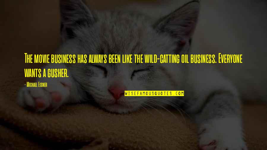 Michael Movie Quotes By Michael Eisner: The movie business has always been like the Michael Movie Quotes By Michael Eisner: The movie business has always been like the