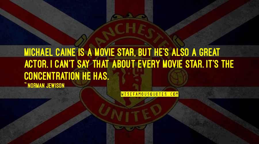 Michael Movie Quotes By Norman Jewison: Michael Caine is a movie star, but he's Michael Movie Quotes By Norman Jewison: Michael Caine is a movie star, but he's