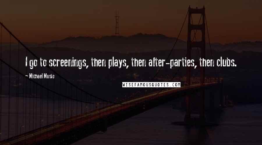 Michael Musto quotes: I go to screenings, then plays, then after-parties, then clubs.