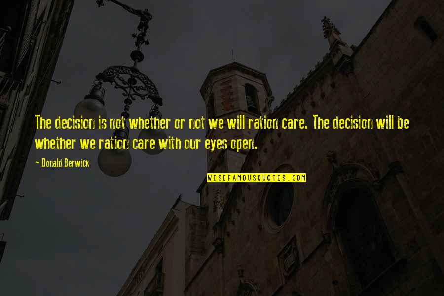 Michael Myers Quotes By Donald Berwick: The decision is not whether or not we