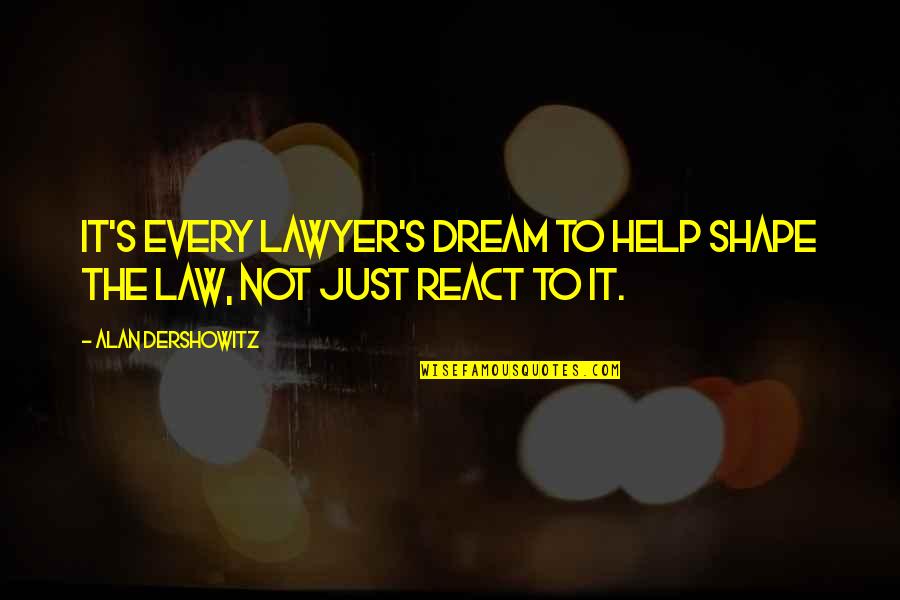 Michael O Muircheartaigh Commentary Quotes By Alan Dershowitz: It's every lawyer's dream to help shape the
