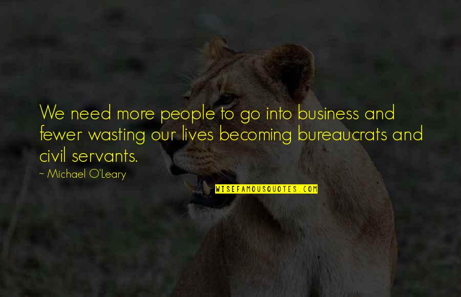 Michael O'dwyer Quotes By Michael O'Leary: We need more people to go into business