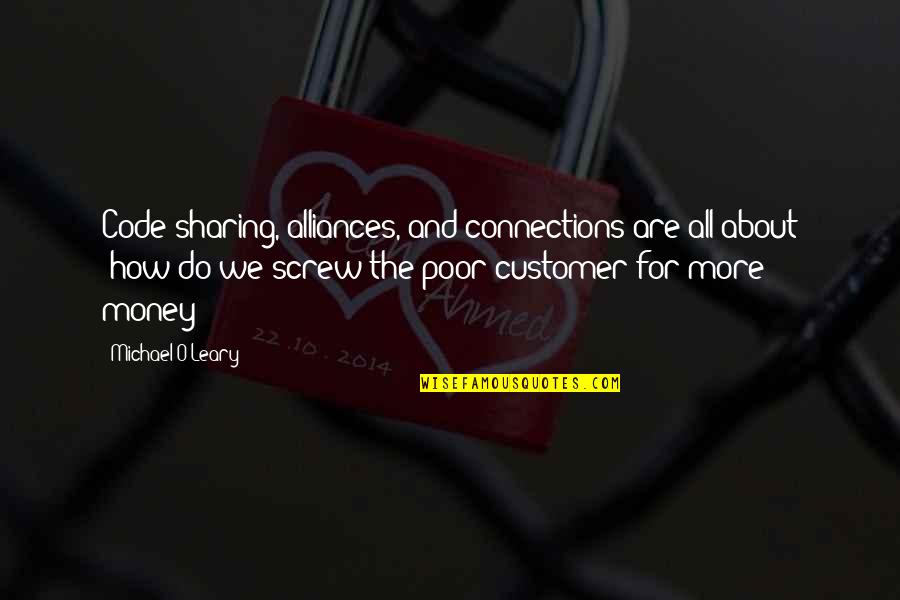 Michael O'dwyer Quotes By Michael O'Leary: Code-sharing, alliances, and connections are all about "how