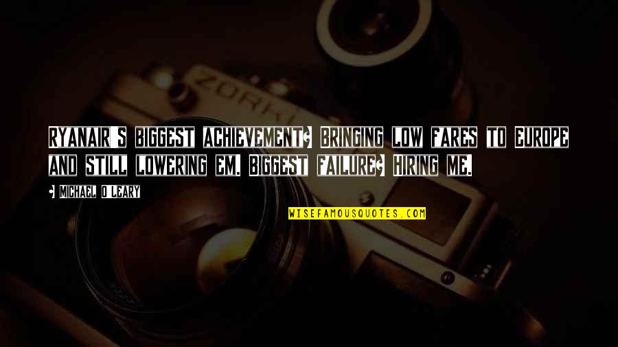 Michael O'hehir Quotes By Michael O'Leary: Ryanair's biggest achievement? Bringing low fares to Europe
