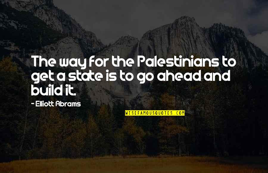 Michael Omuircheartaigh Quotes By Elliott Abrams: The way for the Palestinians to get a