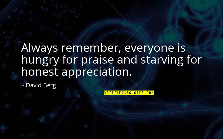 Michael Osterholm Quotes By David Berg: Always remember, everyone is hungry for praise and