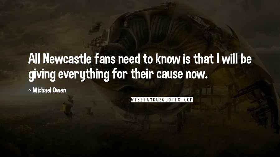 Michael Owen quotes: All Newcastle fans need to know is that I will be giving everything for their cause now.