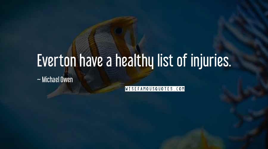 Michael Owen quotes: Everton have a healthy list of injuries.