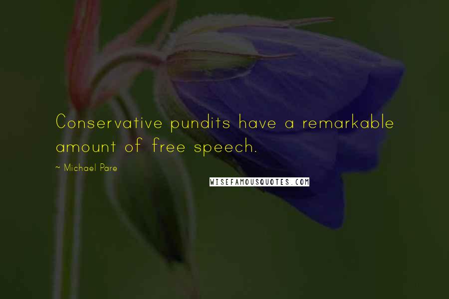 Michael Pare quotes: Conservative pundits have a remarkable amount of free speech.