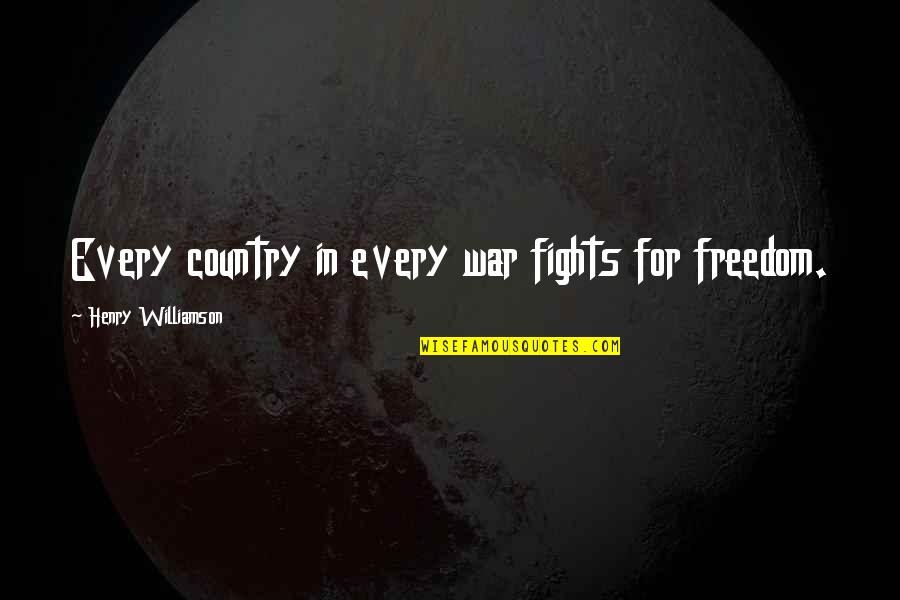 Michael Perlin Quotes By Henry Williamson: Every country in every war fights for freedom.