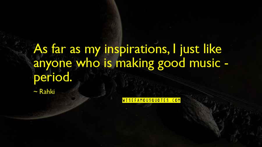 Michael Perlin Quotes By Rahki: As far as my inspirations, I just like