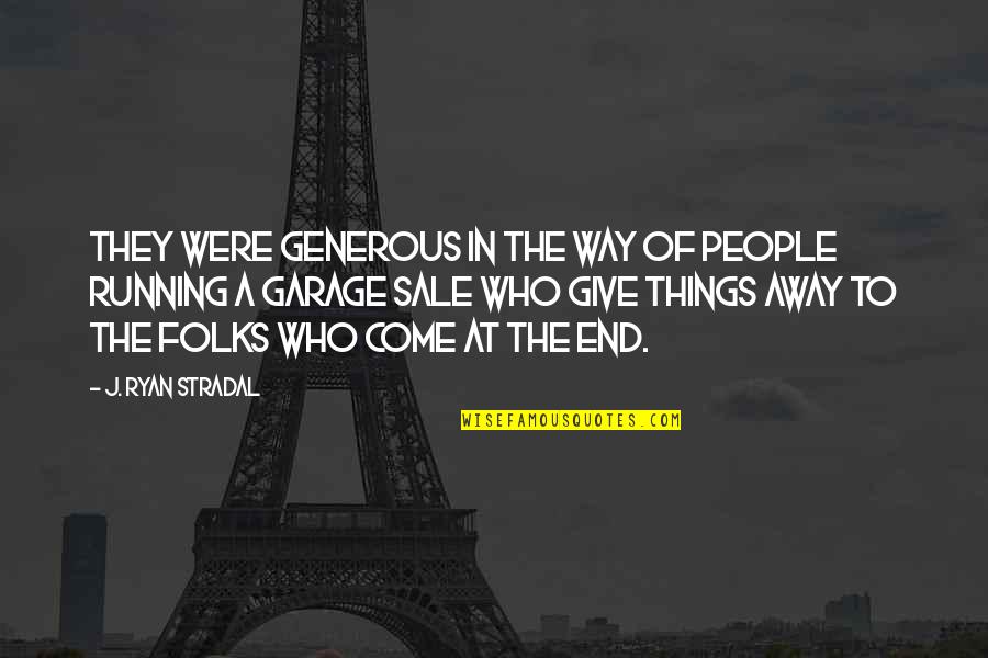 Michael Peroutka Quotes By J. Ryan Stradal: They were generous in the way of people
