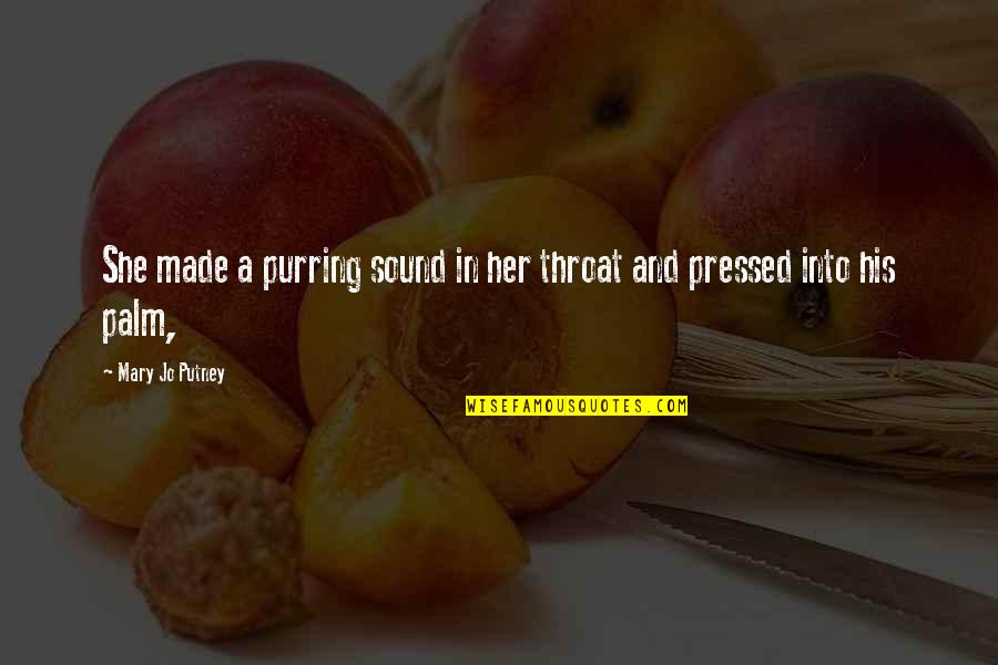 Michael Peterson Surfer Quotes By Mary Jo Putney: She made a purring sound in her throat Michael Peterson Surfer Quotes By Mary Jo Putney: She made a purring sound in her throat