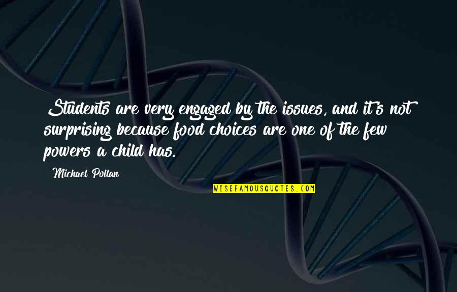 Michael Pollan Quotes By Michael Pollan: Students are very engaged by the issues, and