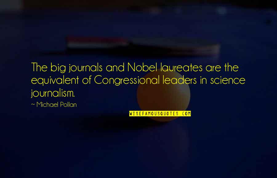 Michael Pollan Quotes By Michael Pollan: The big journals and Nobel laureates are the Michael Pollan Quotes By Michael Pollan: The big journals and Nobel laureates are the