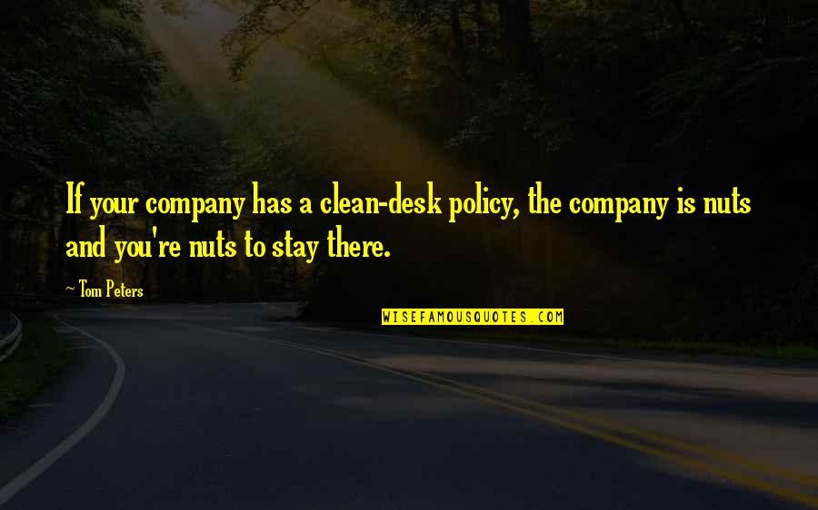 Michael Ray Charles Quotes By Tom Peters: If your company has a clean-desk policy, the