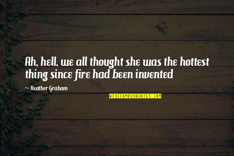 Michael Reeves Quote Quotes By Heather Graham: Ah, hell, we all thought she was the