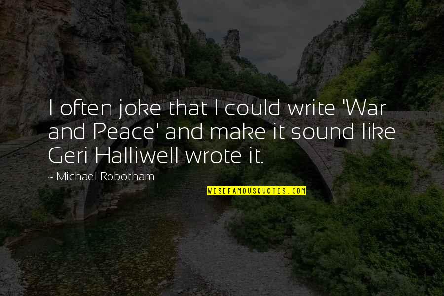 Michael Robotham Quotes By Michael Robotham: I often joke that I could write 'War