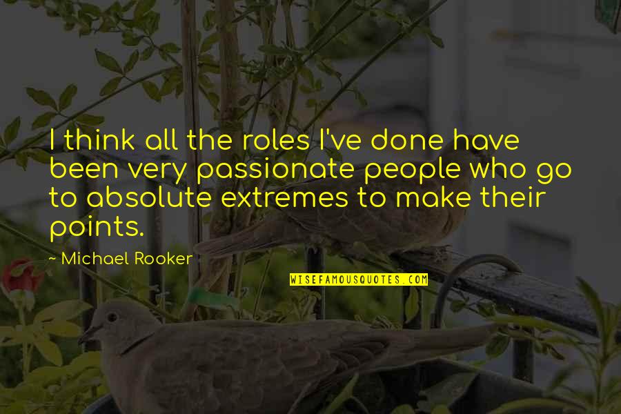 Michael Rooker Quotes By Michael Rooker: I think all the roles I've done have Michael Rooker Quotes By Michael Rooker: I think all the roles I've done have