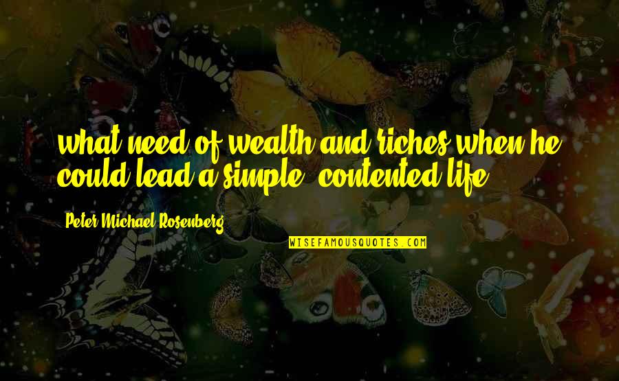 Michael Rosenberg Quotes By Peter Michael Rosenberg: what need of wealth and riches when he