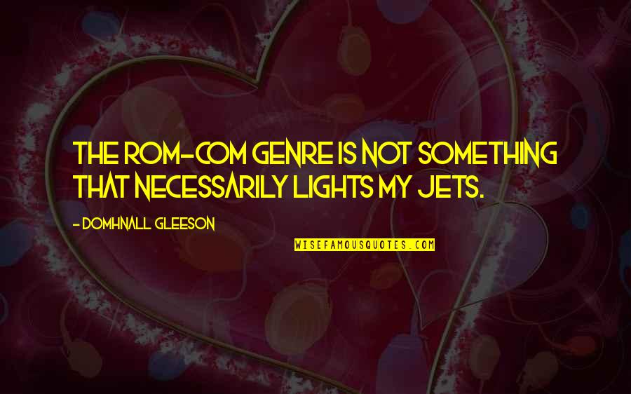 Michael Schiavello Quotes By Domhnall Gleeson: The rom-com genre is not something that necessarily Michael Schiavello Quotes By Domhnall Gleeson: The rom-com genre is not something that necessarily