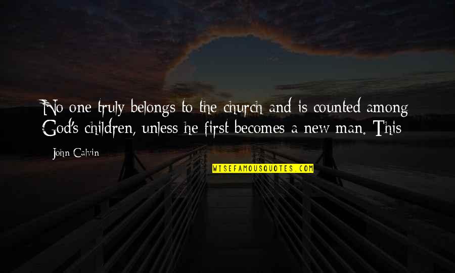 Michael Schiavello Quotes By John Calvin: No one truly belongs to the church and Michael Schiavello Quotes By John Calvin: No one truly belongs to the church and