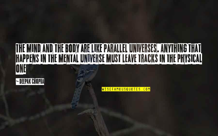 Michael Scott I Slept With Jan Quotes By Deepak Chopra: The mind and the body are like parallel Michael Scott I Slept With Jan Quotes By Deepak Chopra: The mind and the body are like parallel