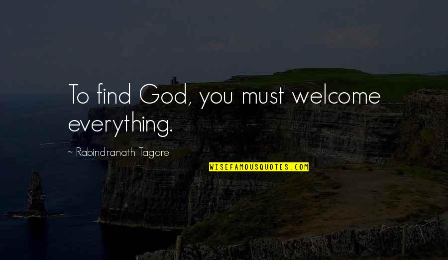 Michael Scott Ping Quotes By Rabindranath Tagore: To find God, you must welcome everything.