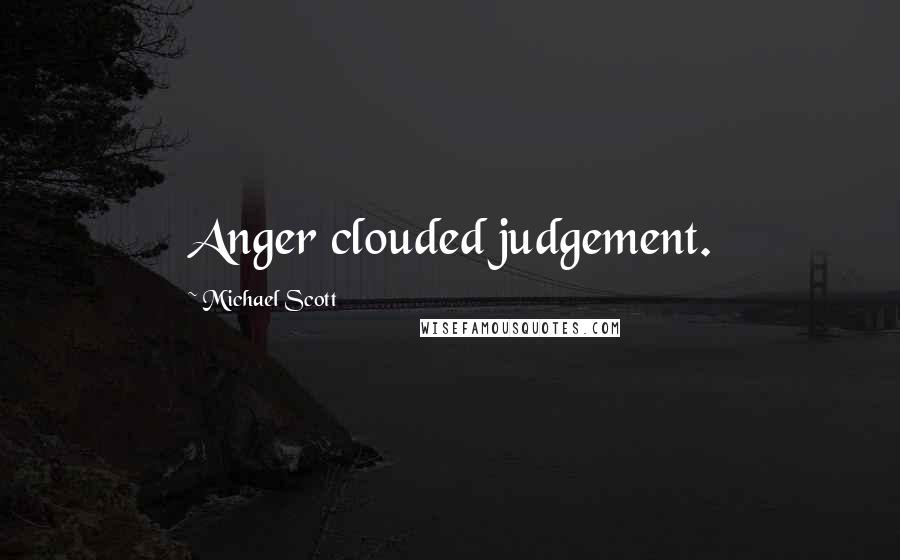 Michael Scott quotes: Anger clouded judgement.
