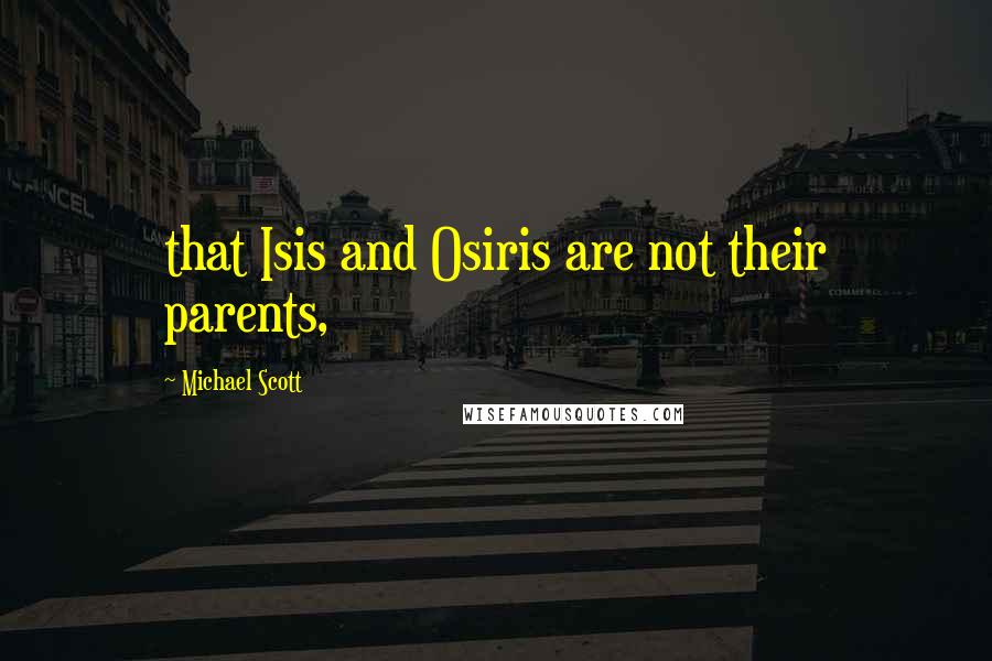 Michael Scott quotes: that Isis and Osiris are not their parents,