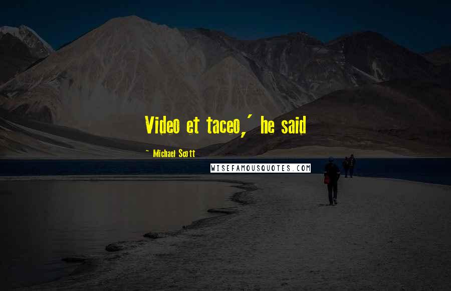 Michael Scott quotes: Video et taceo,' he said