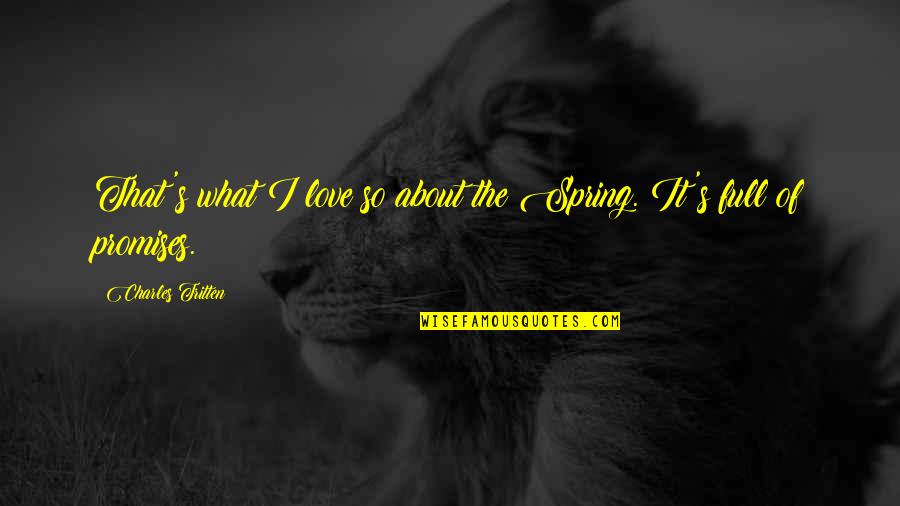 Michael Scott Yacht Quotes By Charles Tritten: That's what I love so about the Spring. Michael Scott Yacht Quotes By Charles Tritten: That's what I love so about the Spring.