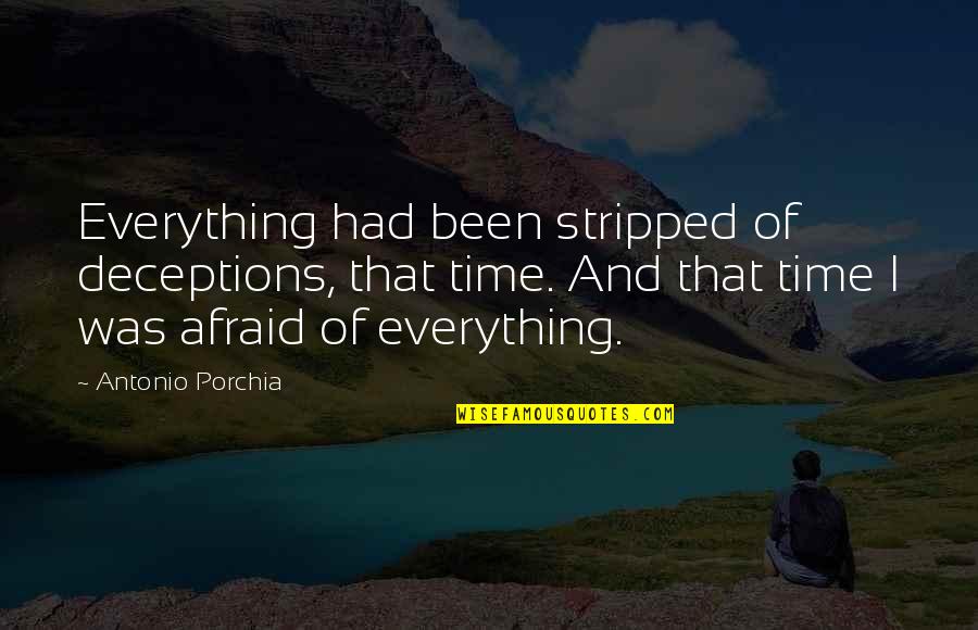 Michael Shuman Quotes By Antonio Porchia: Everything had been stripped of deceptions, that time.