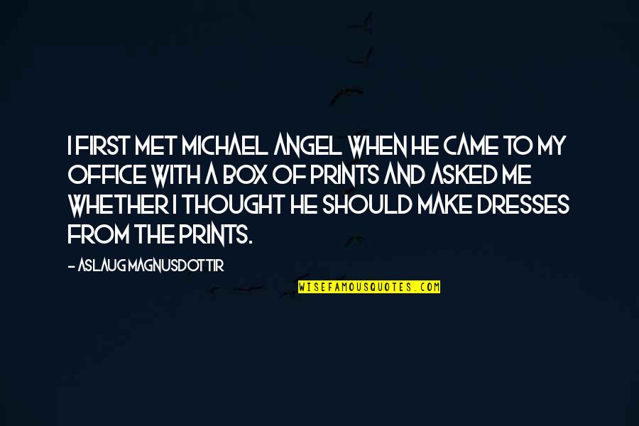 Michael The Office Best Quotes By Aslaug Magnusdottir: I first met Michael Angel when he came