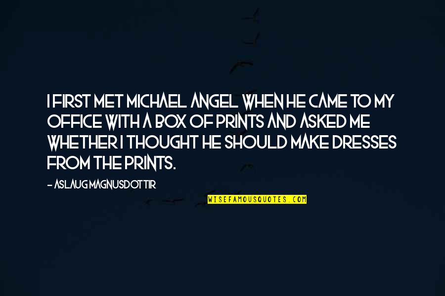Michael The Office Quotes By Aslaug Magnusdottir: I first met Michael Angel when he came Michael The Office Quotes By Aslaug Magnusdottir: I first met Michael Angel when he came