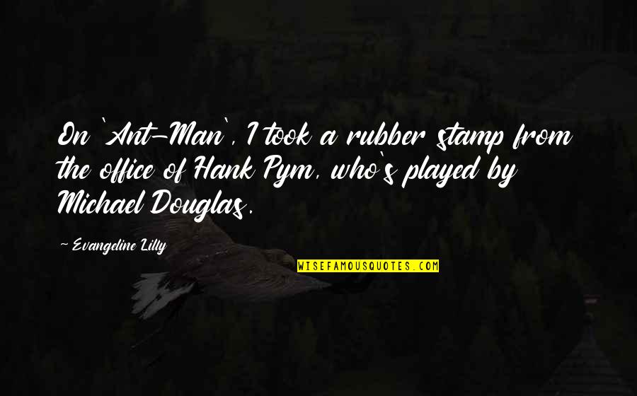 Michael The Office Quotes By Evangeline Lilly: On 'Ant-Man', I took a rubber stamp from Michael The Office Quotes By Evangeline Lilly: On 'Ant-Man', I took a rubber stamp from