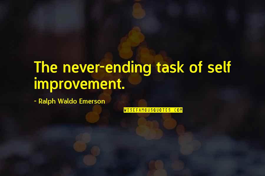 Michael Thomas Sunnarborg Quotes By Ralph Waldo Emerson: The never-ending task of self improvement.