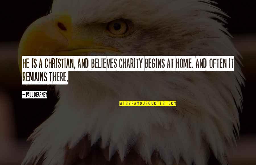 Michael Tolliver Quotes By Paul Kearney: He is a Christian, and believes charity begins