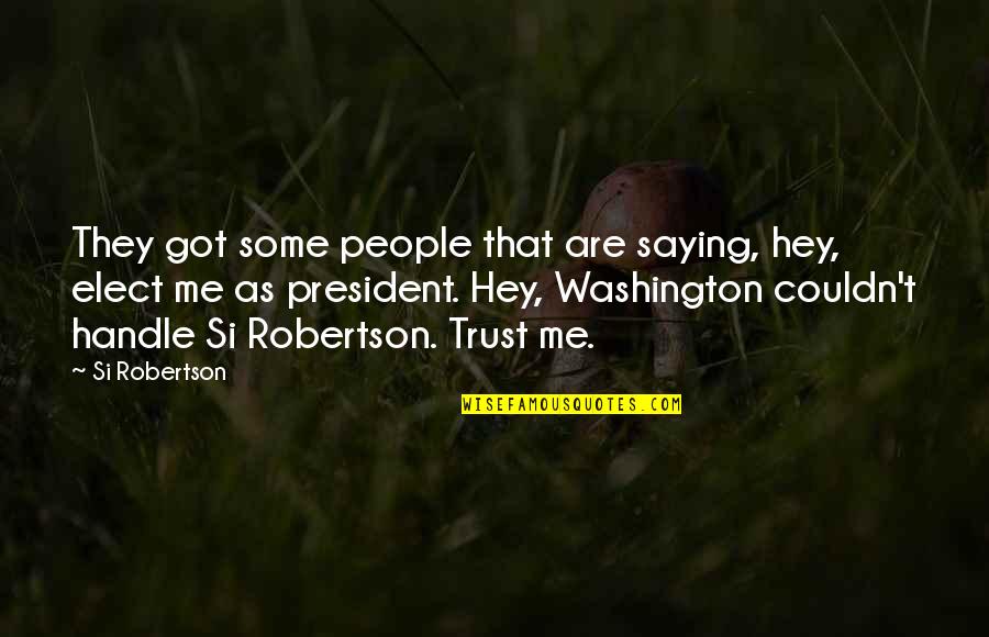 Michael Torke Quotes By Si Robertson: They got some people that are saying, hey, Michael Torke Quotes By Si Robertson: They got some people that are saying, hey,