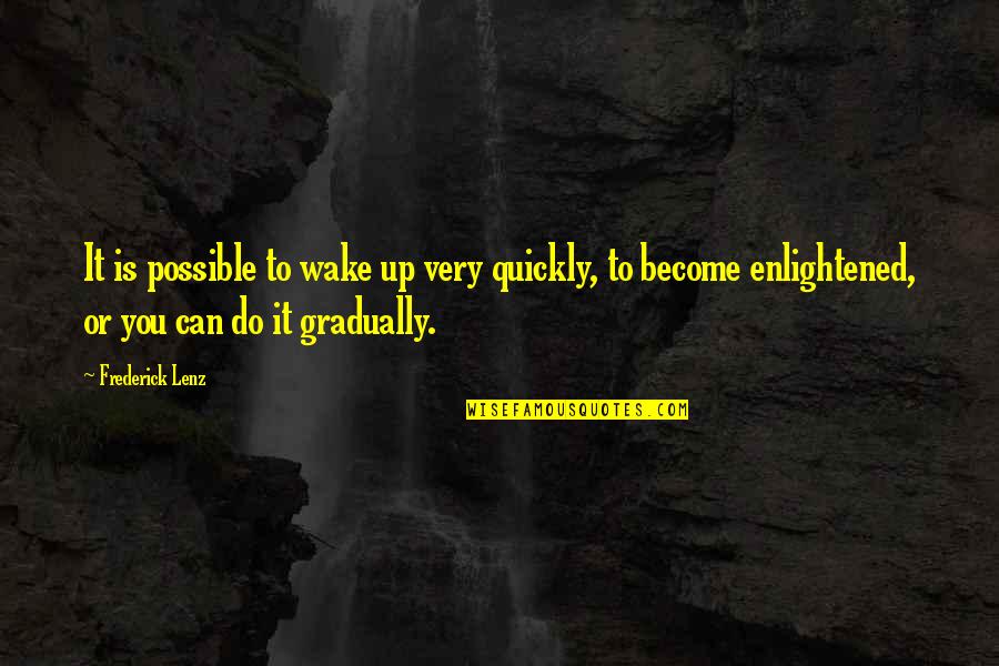 Michael Westmore Quotes By Frederick Lenz: It is possible to wake up very quickly, Michael Westmore Quotes By Frederick Lenz: It is possible to wake up very quickly,