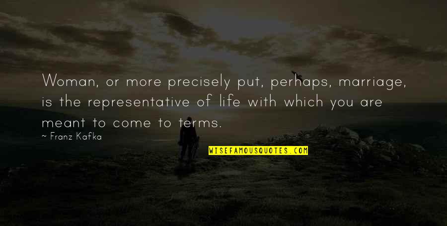 Michael Winner Quotes By Franz Kafka: Woman, or more precisely put, perhaps, marriage, is Michael Winner Quotes By Franz Kafka: Woman, or more precisely put, perhaps, marriage, is