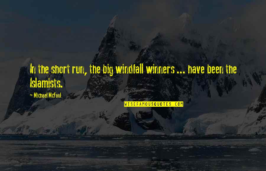 Michael Winner Quotes By Michael McFaul: In the short run, the big windfall winners