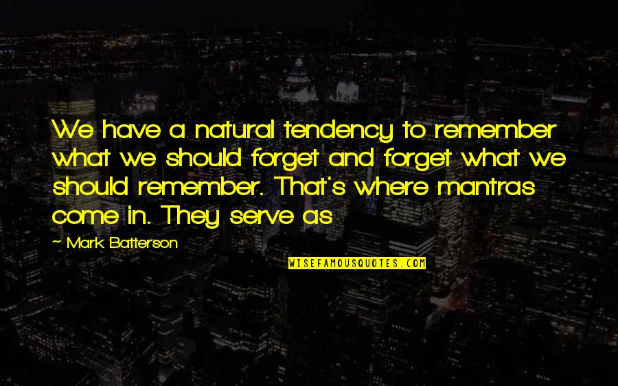 Michael Winterbottom Quotes By Mark Batterson: We have a natural tendency to remember what