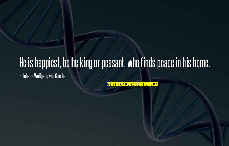 Michael Yamashita Quotes By Johann Wolfgang Von Goethe: He is happiest, be he king or peasant,