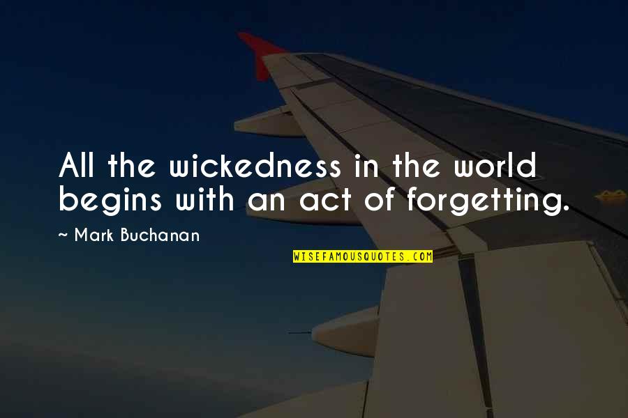 Michaelangelos Pizza Quotes By Mark Buchanan: All the wickedness in the world begins with
