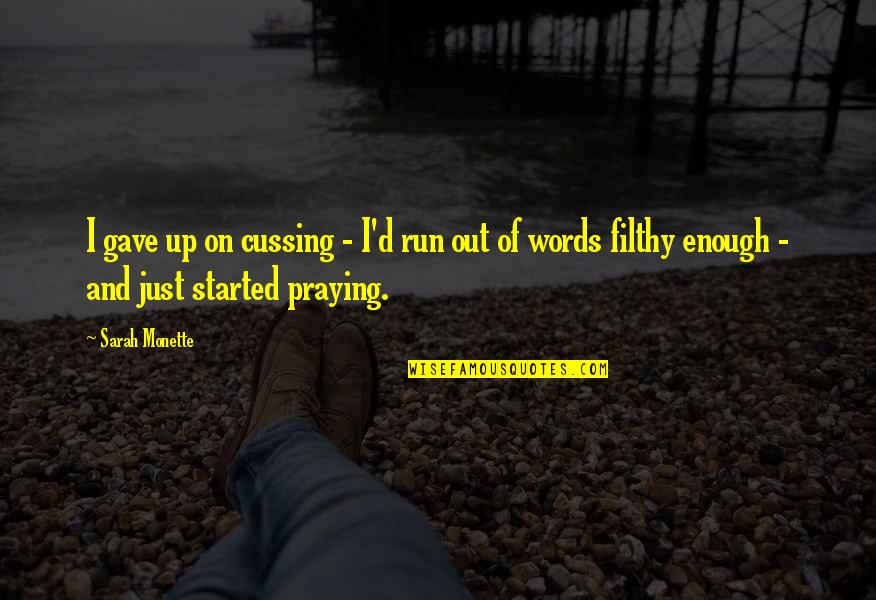 Michaelangelos Wine Quotes By Sarah Monette: I gave up on cussing - I'd run Michaelangelos Wine Quotes By Sarah Monette: I gave up on cussing - I'd run