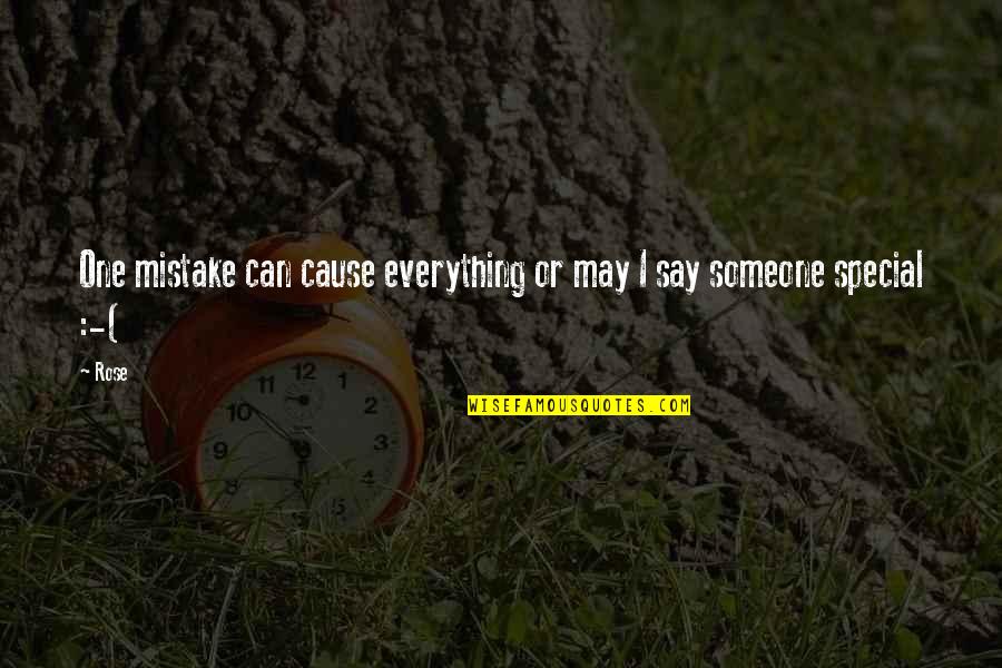 Michaele Vollbracht Quotes By Rose: One mistake can cause everything or may I