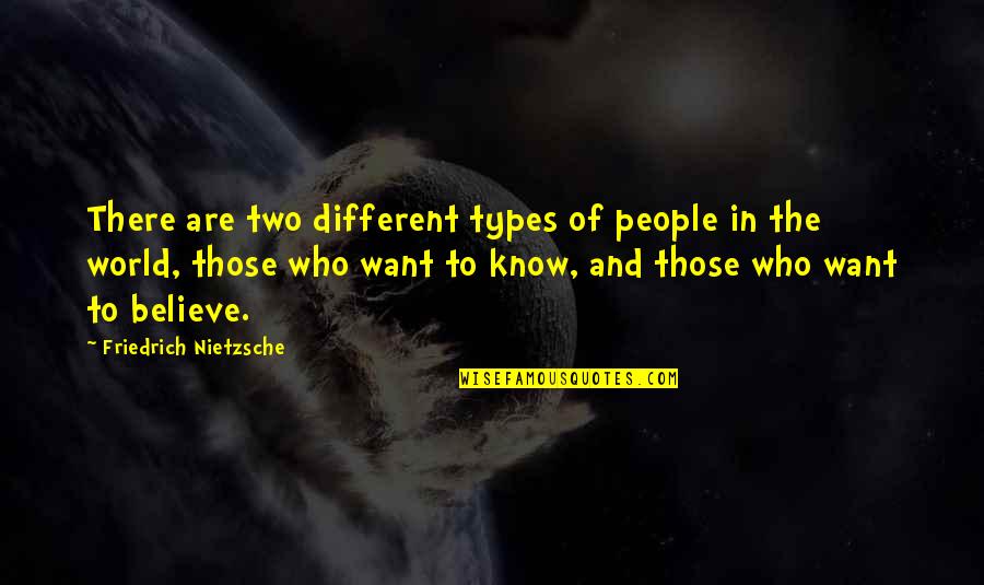 Michaeline Mister Quotes By Friedrich Nietzsche: There are two different types of people in