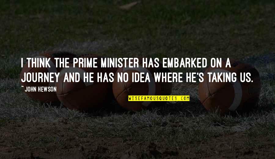 Michaelsen Farms Quotes By John Hewson: I think the Prime Minister has embarked on Michaelsen Farms Quotes By John Hewson: I think the Prime Minister has embarked on
